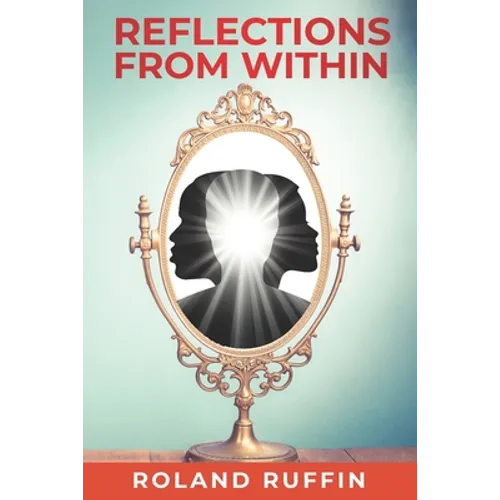 Reflections from Within: A Mystical Novel for Living the Future-Now - Paperback
