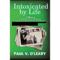 Intoxicated by Life: A Memoir of a Dysfunctional Irish-American Family - Paperback