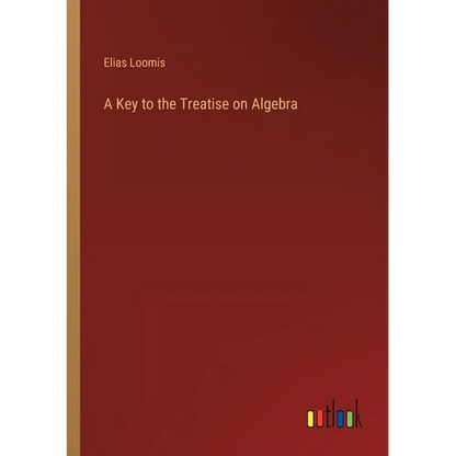 A Key to the Treatise on Algebra - Paperback