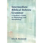 Intermediate Biblical Hebrew Grammar: A Student's Guide to Phonology and Morphology - Paperback