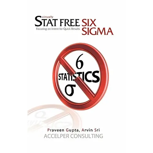 Stat Free Six Sigma: Focusing on Intent for Quick Results - Paperback