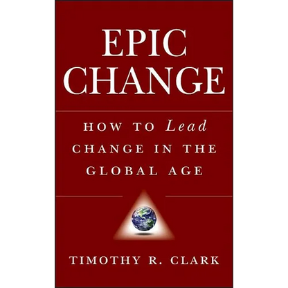 Epic Change: How to Lead Change in the Global Age - Hardcover