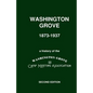 Washington Grove 1873-1937: A History of the Washington Grove Camp Meeting Association - Paperback