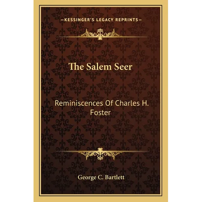 The Salem Seer: Reminiscences Of Charles H. Foster - Paperback