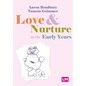 Love and Nurture in the Early Years - Hardcover