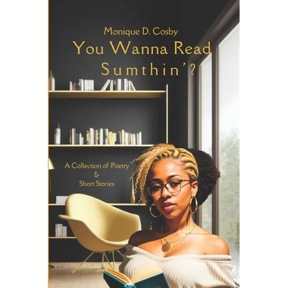 You Wanna Read Sumthin': A Collection of Poetry & Short Stories - Paperback