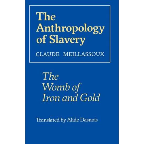 The Anthropology of Slavery: The Womb of Iron and Gold - Paperback