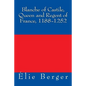 Blanche of Castile, Queen and Regent of France, 1188-1252 - Paperback