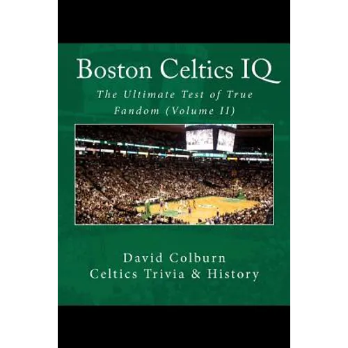 Boston Celtics IQ: The Ultimate Test of True Fandom - Paperback
