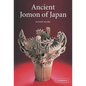 Ancient Jomon of Japan - Hardcover
