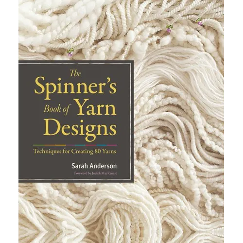The Spinner's Book of Yarn Designs: Techniques for Creating 80 Yarns - Hardcover