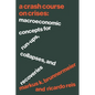 A Crash Course on Crises: Macroeconomic Concepts for Run-Ups, Collapses, and Recoveries - Paperback