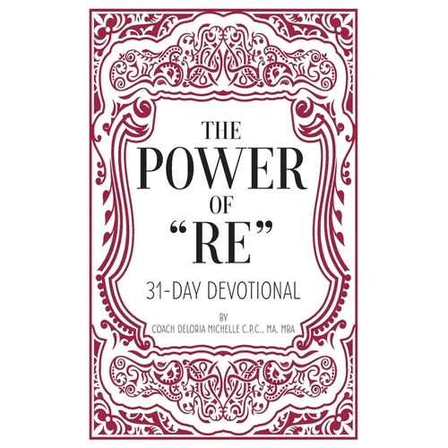 The Power of "RE": 31-Day Devotional - Paperback