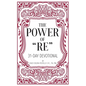 The Power of "RE": 31-Day Devotional - Paperback