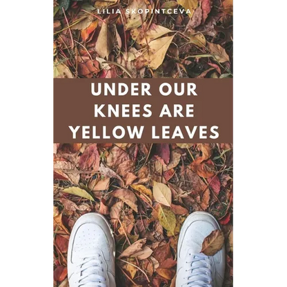 Under Our Knees Are Yellow Leaves - Paperback