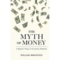 The Myth of Money: A Special Theory of Economic Relativity - Paperback