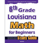 6th Grade Louisiana Math for Beginners: Standardized Testing and Home school Study Guide - Paperback
