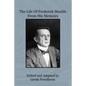 The Life of Frederick Maehle from His Memoirs - Paperback