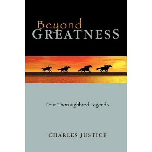 Beyond Greatness: Four Thoroughbred Legends - Paperback