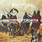 History of Croatia: How It All, Like, Totally Went Down, From The 7th Century To Now - Paperback