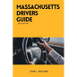 Massachusetts Drivers Guide: A Study Manual for Responsible Driving and Safety in Massachusetts - Paperback