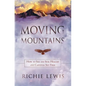 Moving Mountains: How to see the sick healed and captives set free - Paperback