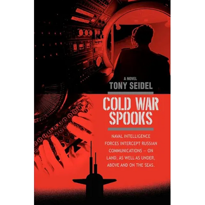 Cold War Spooks: Naval intelligence forces intercept Russian communications--On Land, as well as under, above and on the seas. - Paperback