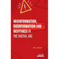 Misinformation, Disinformation and Deepfakes in the Digital Age - Hardcover