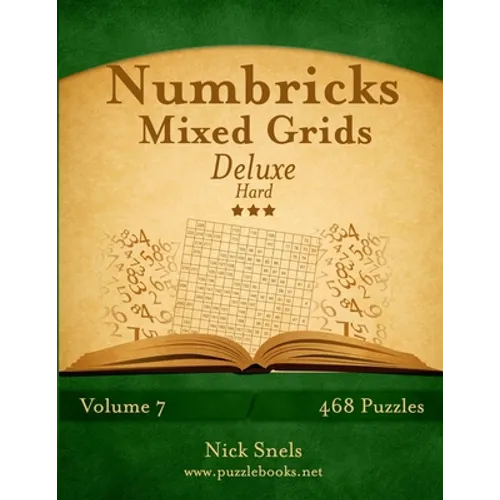 Numbricks Mixed Grids Deluxe - Hard - Volume 7 - 468 Logic Puzzles - Paperback