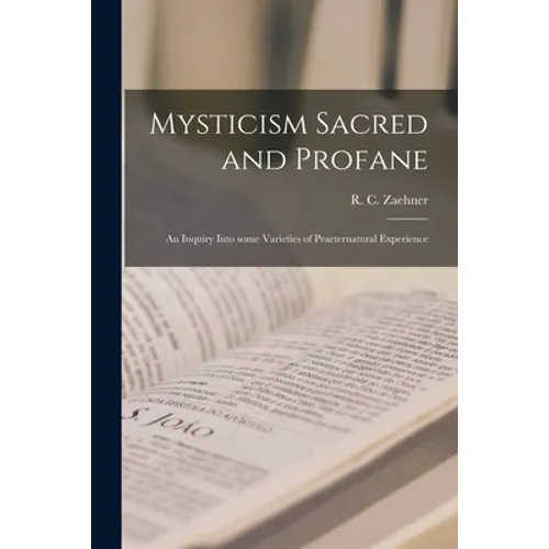 Mysticism Sacred and Profane: an Inquiry Into Some Varieties of Praeternatural Experience - Paperback