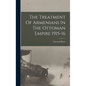 The Treatment Of Armenians In The Ottoman Empire 1915-16 - Hardcover