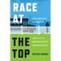 Race at the Top: Asian Americans and Whites in Pursuit of the American Dream in Suburban Schools - Hardcover