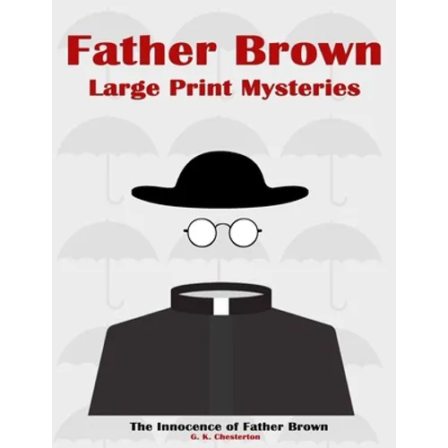 Father Brown Large Print Mysteries: The Innocence of Father Brown Illustrated - Paperback