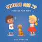 Where Am I?: Riddles for Kids - Paperback
