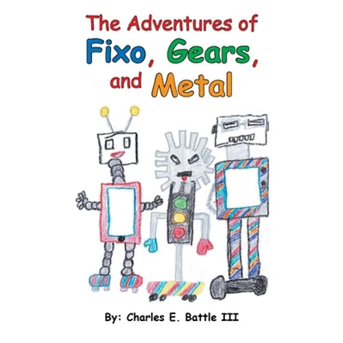 The Adventures of Fixo, Gears, and Metal - Paperback