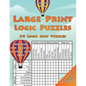 Large Print Logic Puzzles: 50 Logic Grid Puzzles: Contains fun puzzles in font size 16pt - Paperback