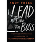 Lead Like the Boss: The Bruce Springsteen Framework to Elevating Your Leadership - Hardcover
