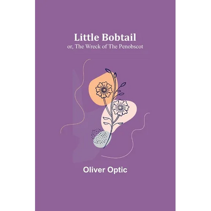 Little Bobtail; or, The Wreck of the Penobscot - Paperback