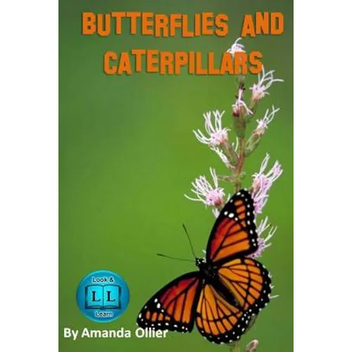 Butterflies and Caterpillars.: A Kids Book of Fun Facts and Photos on the Life Cycle of the Butterfly - Paperback
