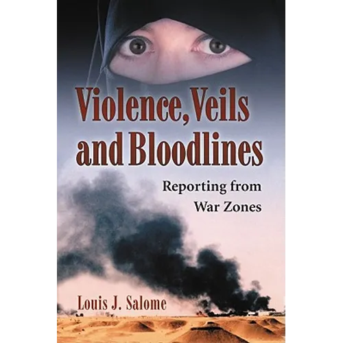 Violence, Veils and Bloodlines: Reporting from War Zones - Paperback