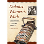 Dakota Women's Work: Creativity, Culture, and Exile - Paperback