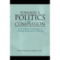 Towards a Politics of Compassion: Socio-Political Dimensions of Christian Responses to Suffering - Paperback
