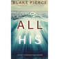 All His (A Nicky Lyons FBI Suspense Thriller-Book 2) - Hardcover
