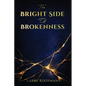 The Bright Side Of Brokenness - Paperback