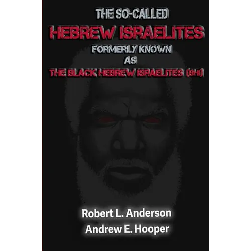 The So-Called Hebrew Israelites: Formerly Known As The Black Hebrew Israelites (BHI) - Paperback