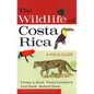 The Wildlife of Costa Rica: A Field Guide - Paperback