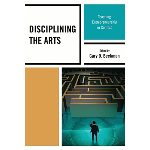 Disciplining the Arts: Teaching Entrepreneurship in Context - Paperback