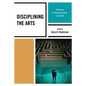 Disciplining the Arts: Teaching Entrepreneurship in Context - Paperback