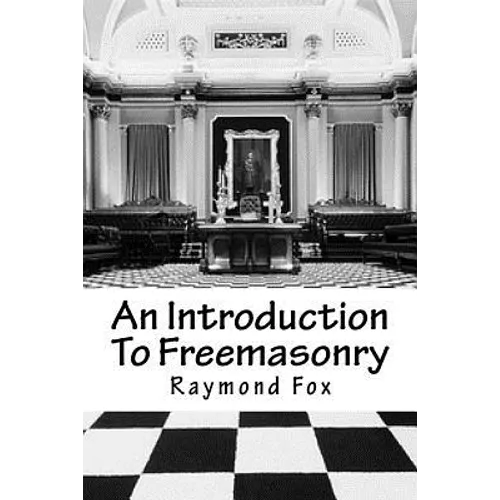 An Introduction To Freemasonry: What Is It And How To Join? - Paperback