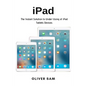 iPad: The Instant Solution to Under-Using of iPad Tablets Devices - Paperback